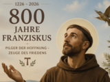 Franziskusjahr 2026 – 800 Jahre Hoffnung und Erneuerung